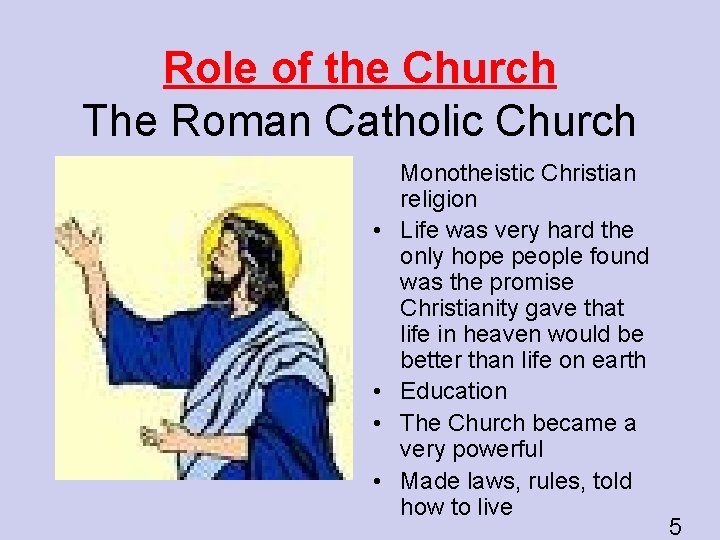 Role of the Church The Roman Catholic Church • • Monotheistic Christian religion Life