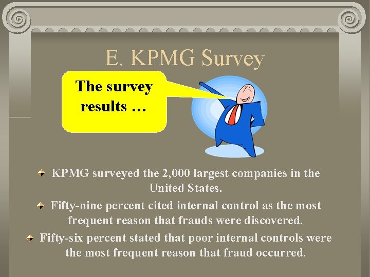 E. KPMG Survey The survey results … KPMG surveyed the 2, 000 largest companies