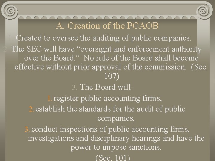 A. Creation of the PCAOB 1. Created to oversee the auditing of public companies.