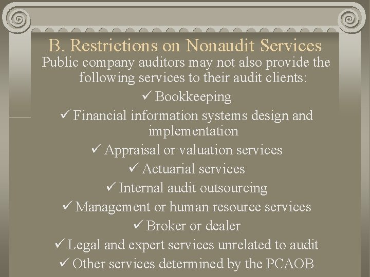 B. Restrictions on Nonaudit Services Public company auditors may not also provide the following