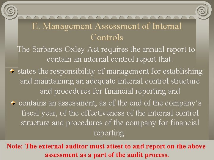 E. Management Assessment of Internal Controls The Sarbanes-Oxley Act requires the annual report to