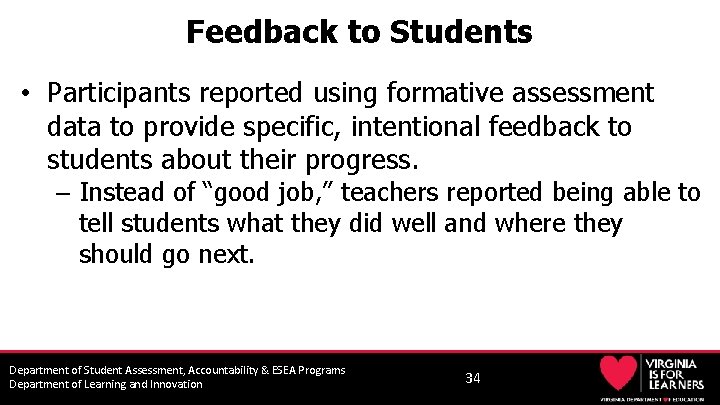 Feedback to Students • Participants reported using formative assessment data to provide specific, intentional