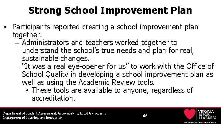 Strong School Improvement Plan • Participants reported creating a school improvement plan together. –