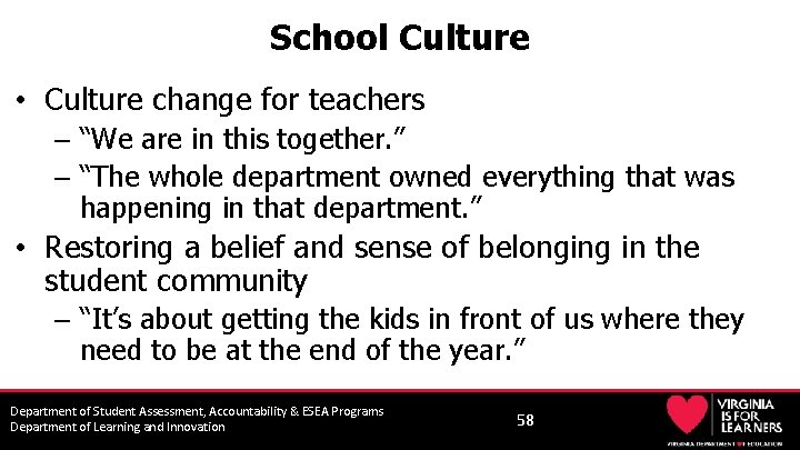 School Culture • Culture change for teachers – “We are in this together. ”