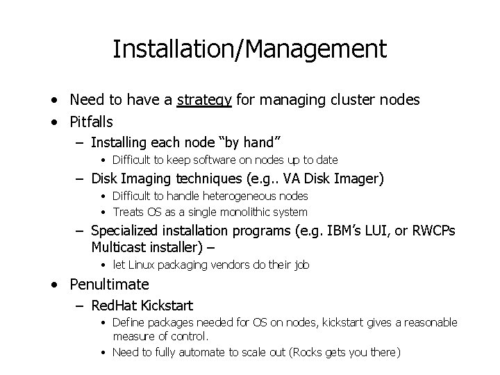 Installation/Management • Need to have a strategy for managing cluster nodes • Pitfalls –