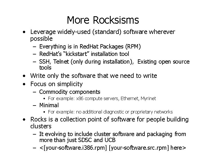 More Rocksisms • Leverage widely-used (standard) software wherever possible – Everything is in Red.