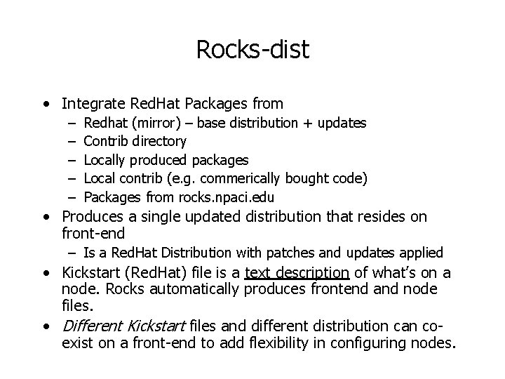 Rocks-dist • Integrate Red. Hat Packages from – – – Redhat (mirror) – base Rocks-dist • Integrate Red. Hat Packages from – – – Redhat (mirror) – base
