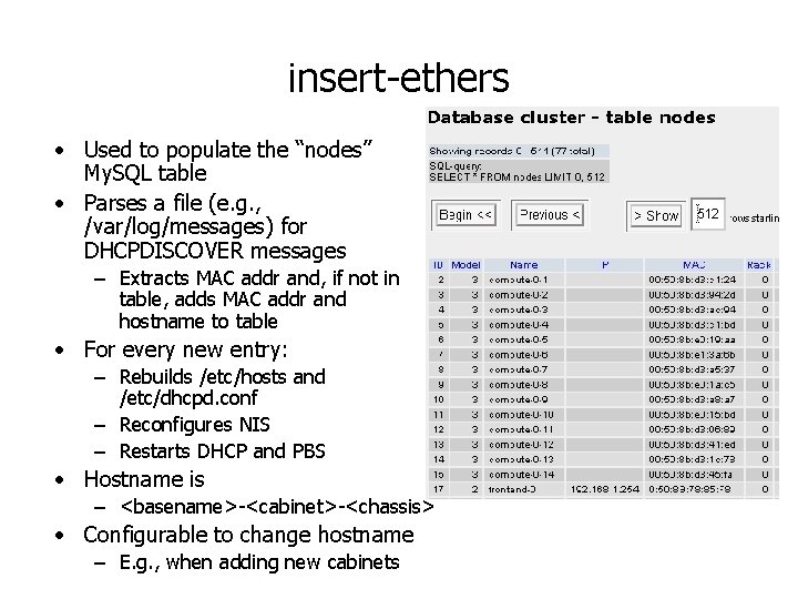 insert-ethers • Used to populate the “nodes” My. SQL table • Parses a file