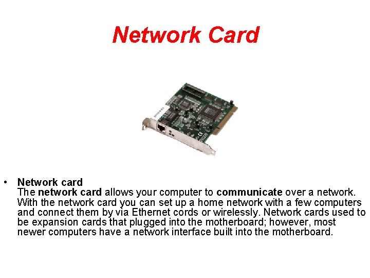 Network Card • Network card The network card allows your computer to communicate over