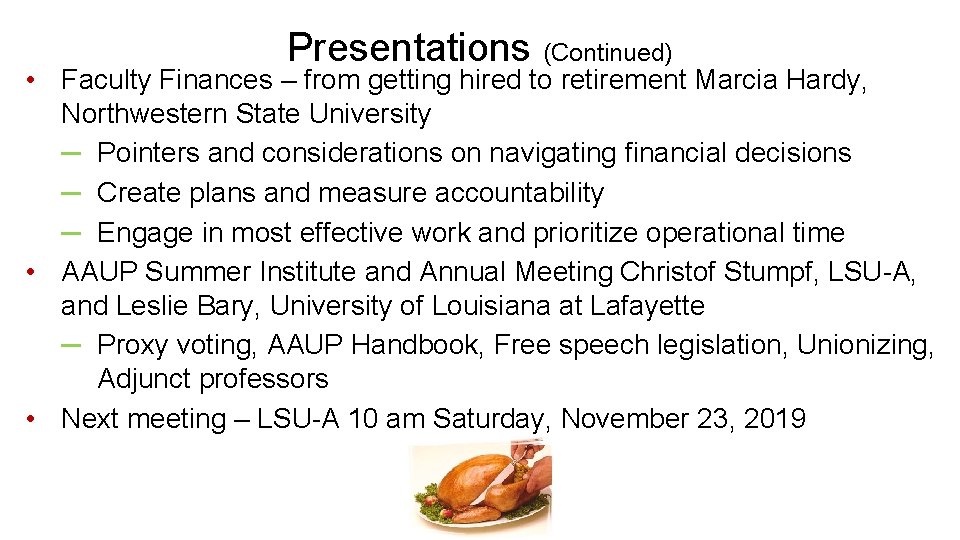 Presentations (Continued) • Faculty Finances – from getting hired to retirement Marcia Hardy, Northwestern
