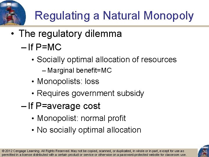 Regulating a Natural Monopoly • The regulatory dilemma – If P=MC • Socially optimal