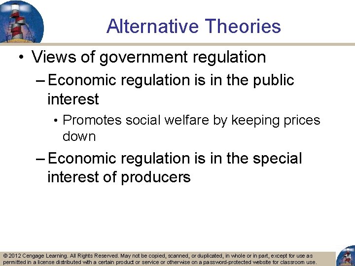 Alternative Theories • Views of government regulation – Economic regulation is in the public