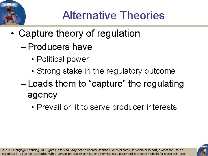 Alternative Theories • Capture theory of regulation – Producers have • Political power •