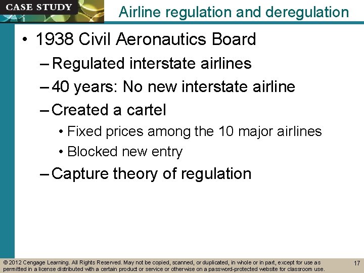 Airline regulation and deregulation • 1938 Civil Aeronautics Board – Regulated interstate airlines –