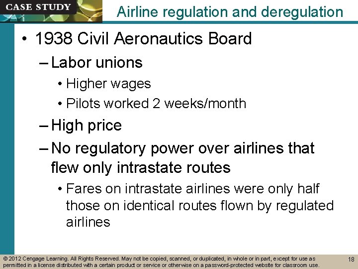 Airline regulation and deregulation • 1938 Civil Aeronautics Board – Labor unions • Higher