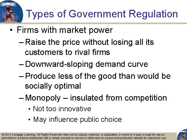 Types of Government Regulation • Firms with market power – Raise the price without