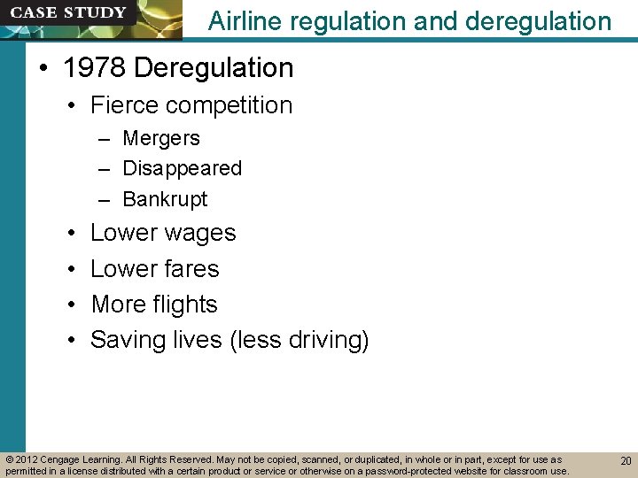 Airline regulation and deregulation • 1978 Deregulation • Fierce competition – Mergers – Disappeared