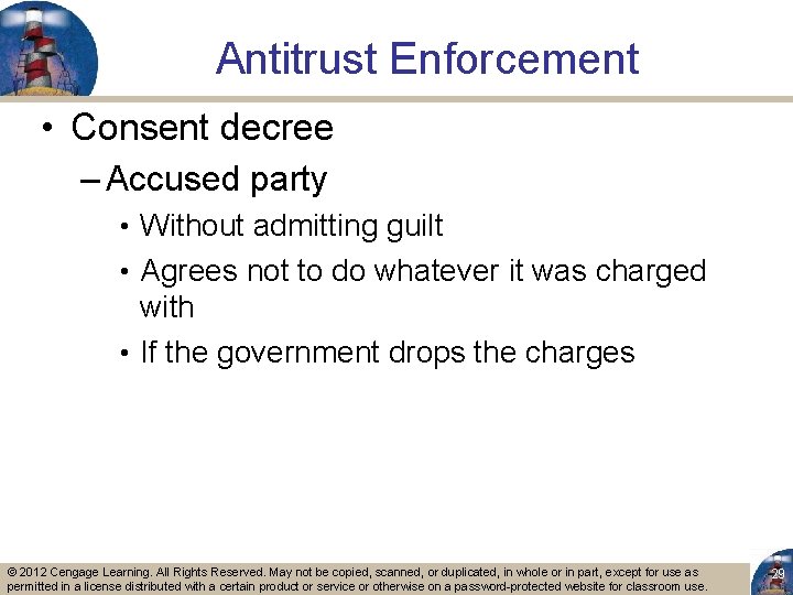 Antitrust Enforcement • Consent decree – Accused party • Without admitting guilt • Agrees