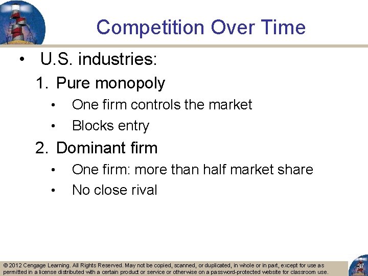 Competition Over Time • U. S. industries: 1. Pure monopoly • • One firm