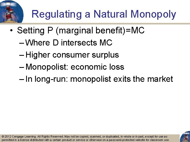 Regulating a Natural Monopoly • Setting P (marginal benefit)=MC – Where D intersects MC