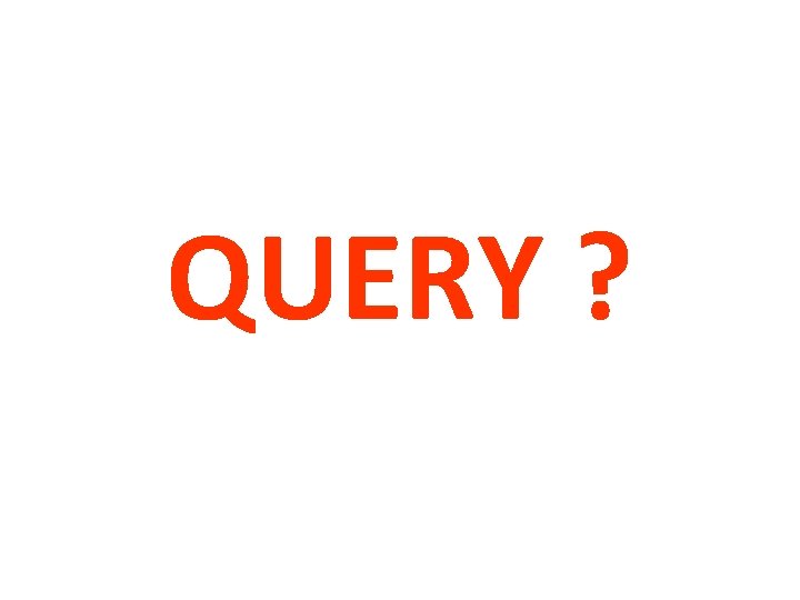 QUERY ? 