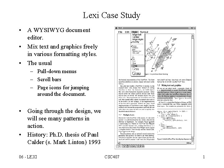 Lexi Case Study • A WYSIWYG document editor. • Mix text and graphics freely