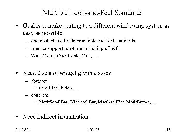 Multiple Look-and-Feel Standards • Goal is to make porting to a different windowing system