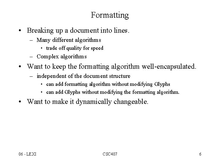 Formatting • Breaking up a document into lines. – Many different algorithms • trade