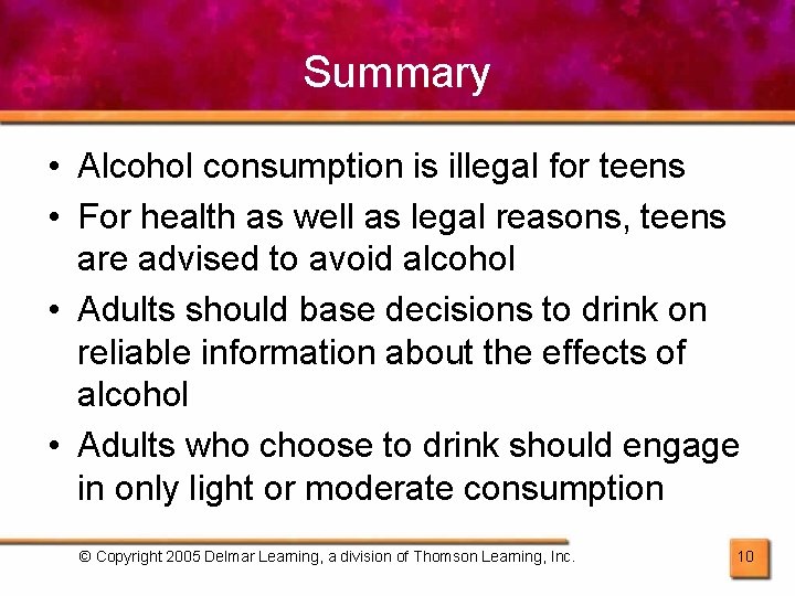 Summary • Alcohol consumption is illegal for teens • For health as well as