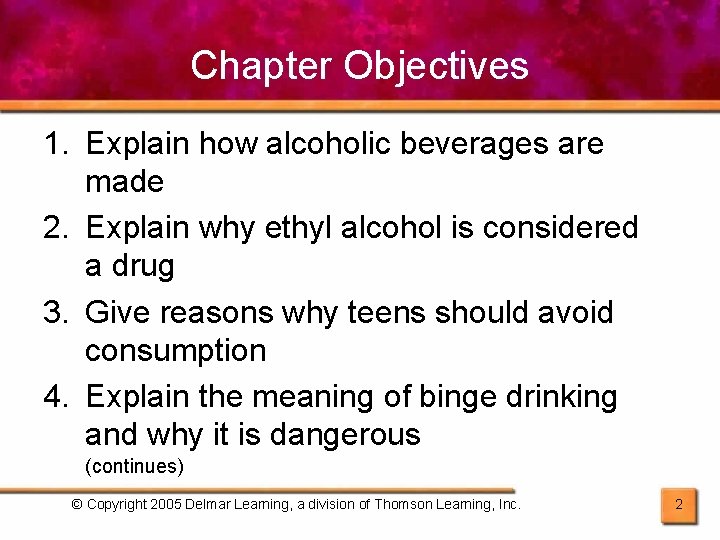Chapter Objectives 1. Explain how alcoholic beverages are made 2. Explain why ethyl alcohol