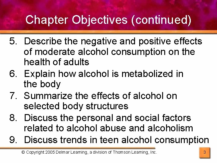 Chapter Objectives (continued) 5. Describe the negative and positive effects of moderate alcohol consumption