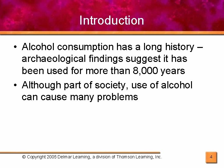 Introduction • Alcohol consumption has a long history – archaeological findings suggest it has