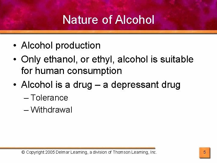 Nature of Alcohol • Alcohol production • Only ethanol, or ethyl, alcohol is suitable