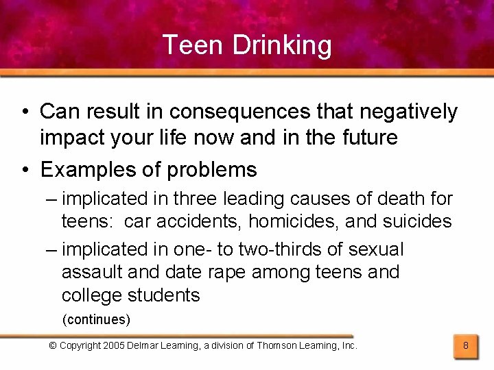 Teen Drinking • Can result in consequences that negatively impact your life now and