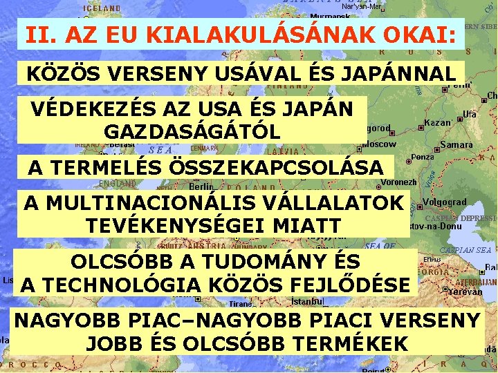 II. AZ EU KIALAKULÁSÁNAK OKAI: KÖZÖS VERSENY USÁVAL ÉS JAPÁNNAL VÉDEKEZÉS AZ USA ÉS