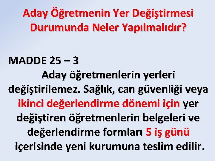 Aday Öğretmenin Yer Değiştirmesi Durumunda Neler Yapılmalıdır? MADDE 25 – 3 Aday öğretmenlerin yerleri