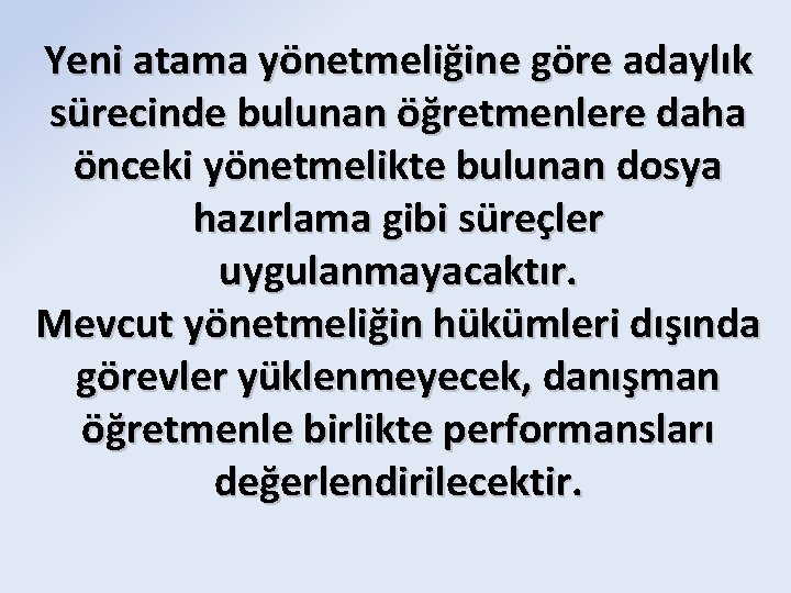 Yeni atama yönetmeliğine göre adaylık sürecinde bulunan öğretmenlere daha önceki yönetmelikte bulunan dosya hazırlama