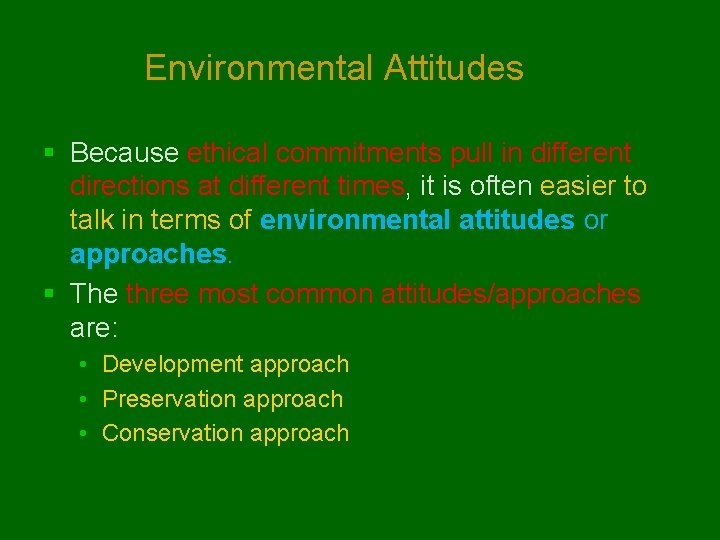 Environmental Attitudes § Because ethical commitments pull in different directions at different times, it