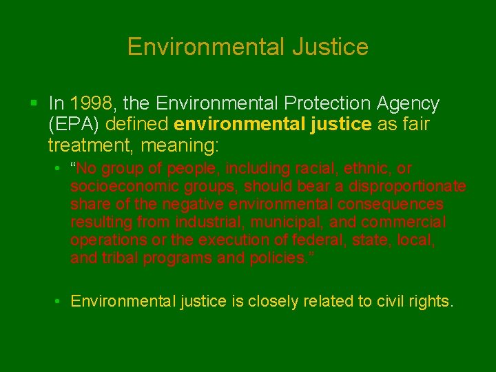 Environmental Justice § In 1998, the Environmental Protection Agency (EPA) defined environmental justice as