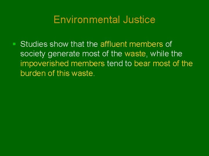 Environmental Justice § Studies show that the affluent members of society generate most of