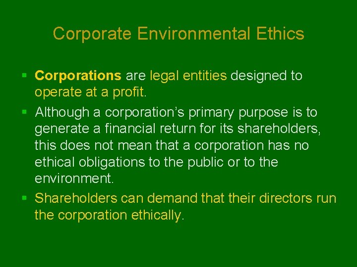 Corporate Environmental Ethics § Corporations are legal entities designed to operate at a profit.