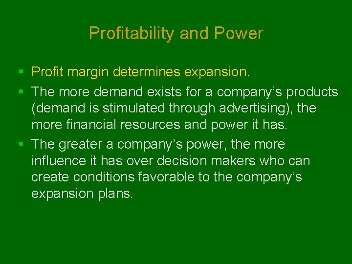 Profitability and Power § Profit margin determines expansion. § The more demand exists for