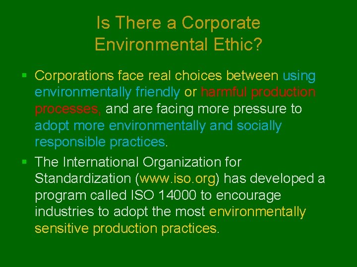 Is There a Corporate Environmental Ethic? § Corporations face real choices between using environmentally