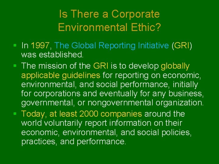 Is There a Corporate Environmental Ethic? § In 1997, The Global Reporting Initiative (GRI)