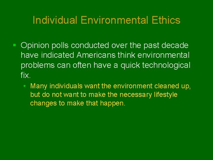 Individual Environmental Ethics § Opinion polls conducted over the past decade have indicated Americans