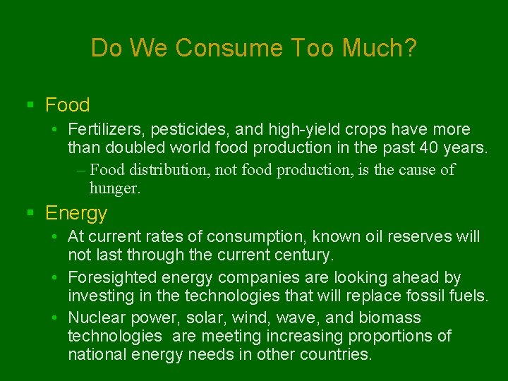 Do We Consume Too Much? § Food • Fertilizers, pesticides, and high-yield crops have