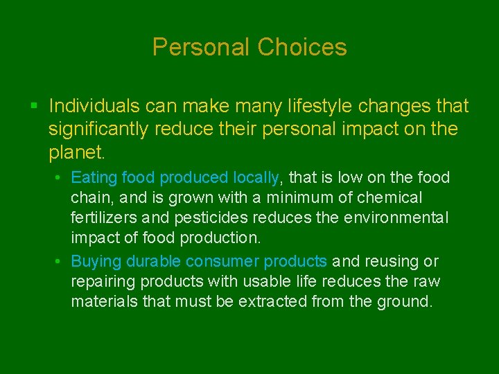 Personal Choices § Individuals can make many lifestyle changes that significantly reduce their personal
