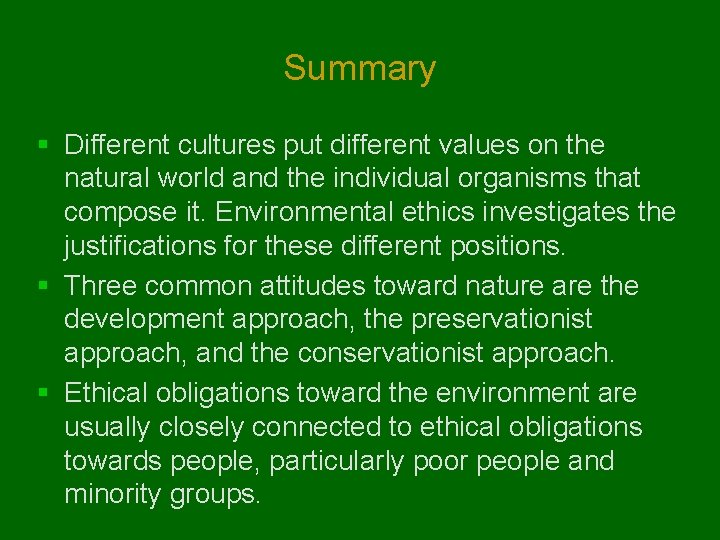 Summary § Different cultures put different values on the natural world and the individual