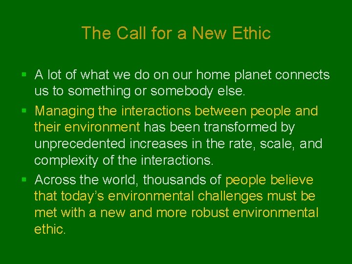 The Call for a New Ethic § A lot of what we do on