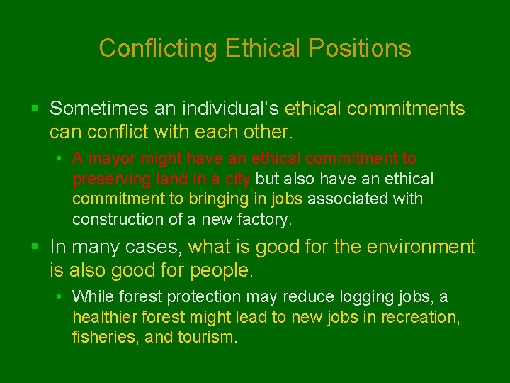 Conflicting Ethical Positions § Sometimes an individual’s ethical commitments can conflict with each other.